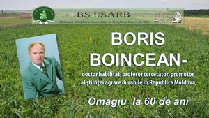 Foto expoziţie on-line: Boris Boincean - doctor habilitat, profesor, cercetător, promotor al ştiinţei agrare durabile în Republica Moldova. Omagiu la 60 de ani