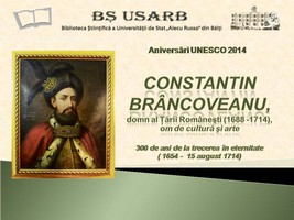 Foto expoziţie on-line: Constantin Brâncoveanu, domn al Ţării Româneşti (1688-1714), om de cultură şi arte: 300 de ani de la trecerea în eternitate (1654-15 aug. 1714): Aniversări UNESCO 2014