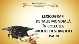 Foto expoziţie on-line: Lexicografi de talie mondială în colecţia Bibliotecii ştiinţifice USARB