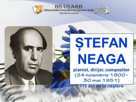Foto expoziţie on-line: Ştefan Neaga: pianist, dirijor, compozitor (24 noiembrie 1900 - 30 mai 1951) : 115 ani de la naştere