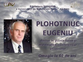Foto expoziţie on-line: Eugeniu Plohotniuc doctor în ştiinţe fizice şi matematice, conferenţiar: Omagiu la 60 de ani