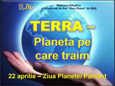Foto expoziţie on-line: Terra – Planeta pe care trăim. 22 aprilie – Ziua Planetei Pământ