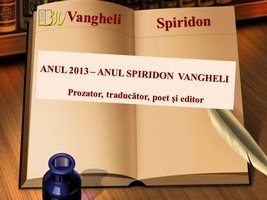 Foto expoziţie on-line: Anul 2013 - Anul Spiridon Vangheli. Prozator, traducător, poet şi editor